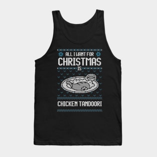 All I Want For Christmas Is Chicken Tandoori - Ugly Xmas Sweater For Chicken Tandoori Lover Tank Top